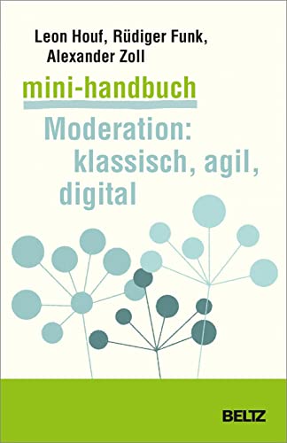 Mini-Handbuch Moderation: klassisch, agil, digital (Mini-Handbücher) von Beltz GmbH, Julius