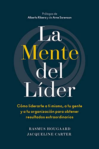 La mente del líder: Cómo liderarte a ti mismo, a tu gente y a tu organización para obtener resultados extraordinarios von Reverté Management (REM)