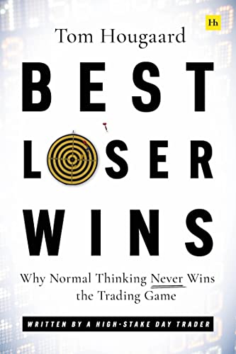 Best Loser Wins: Why Normal Thinking Never Wins the Trading Game written by a high-stake day trader von Harriman House