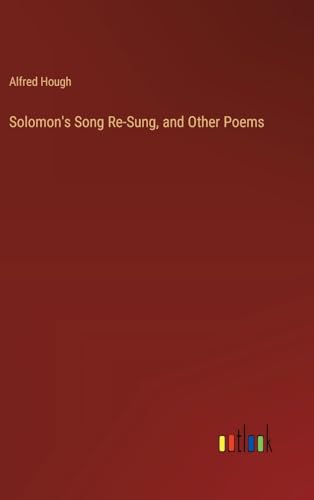Solomon's Song Re-Sung, and Other Poems von Outlook Verlag