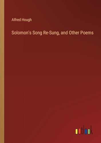 Solomon's Song Re-Sung, and Other Poems