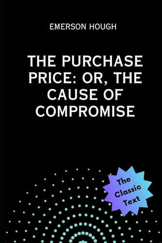 The Purchase Price: Or, the Cause of Compromise von Independently published