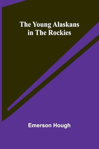The Young Alaskans in the Rockies The Young Alaskans in the Rockies von Alpha Edition