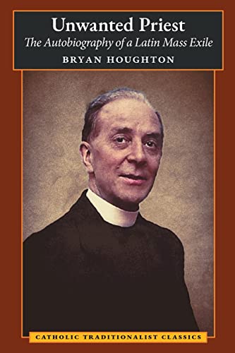 Unwanted Priest: The Autobiography of a Latin Mass Exile von Angelico Press