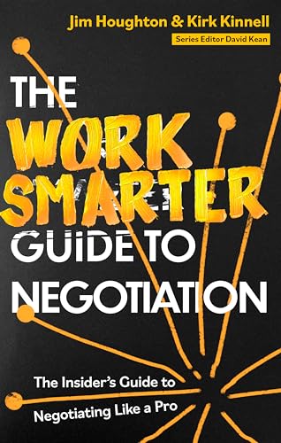 The Work Smarter Guide to Negotiation: The Insider's Guide to Negotiating Like a Pro (Work Smarter Series) von Robinson