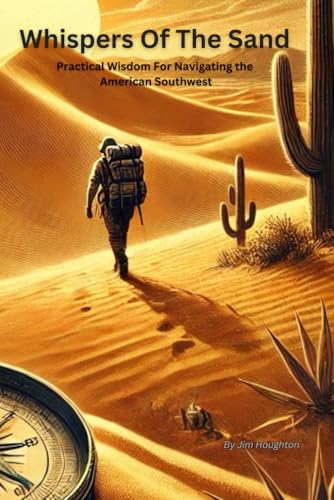 WHISPERS OF THE SAND PRACTICAL: WISDOM FOR NAVAGATING THE AMERICAN SOUTHWEST von Independently published