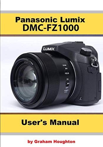 Panasonic Lumix FZ1000 User's Guide von Independently published
