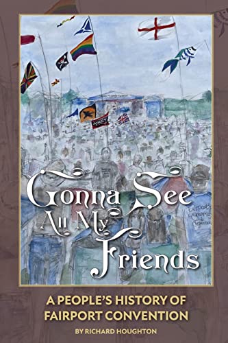 Gonna See All My Friends: A People's History of Fairport Convention