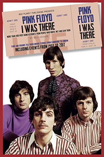 Pink Floyd I was There: More than 400 First Hand Accounts from People Who Knew, Met and Saw Them