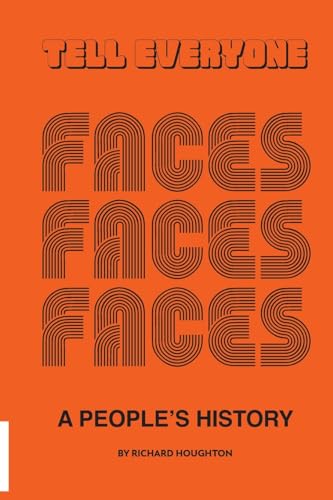 Tell Everyone - A People's History of the Faces