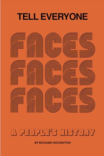 Tell Everyone: A People's History of the Faces