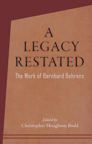 A Legacy Restated: The Work of Bernhard Behrens: Four Essays with Current-Day Reviews von SteinerBooks, Inc