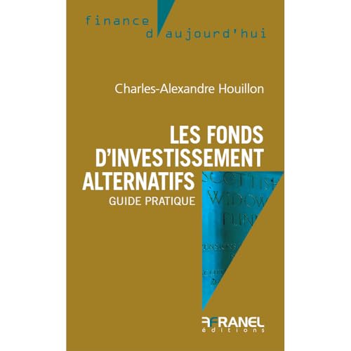 Les fonds d'investissement alternatifs: Guide pratique von ARNAUD FRANEL