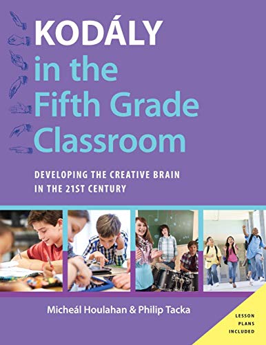 Kodály in the Fifth Grade Classroom: Developing the Creative Brain in the 21st Century (Kodaly Today Handbook Series) (Kodály Today Handbook) von OUP USA