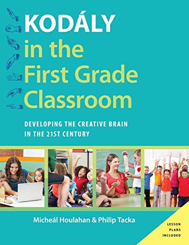 Kodály in the First Grade Classroom: Developing The Creative Brain In The 21St Century (Kodaly Today Handbook Series) von OUP USA