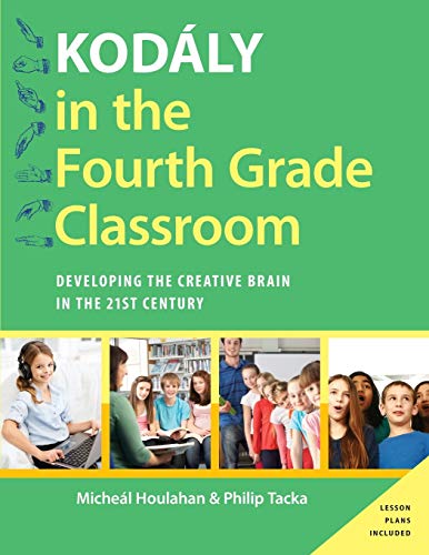 Kodály in the Fourth Grade Classroom: Developing the Creative Brain in the 21st Century (Kodaly Today Handbook Series) von OUP USA