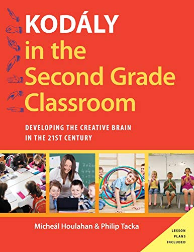 Kodály in the Second Grade Classroom: Developing the Creative Brain in the 21st Century (Kodály Today Handbook) von OUP USA