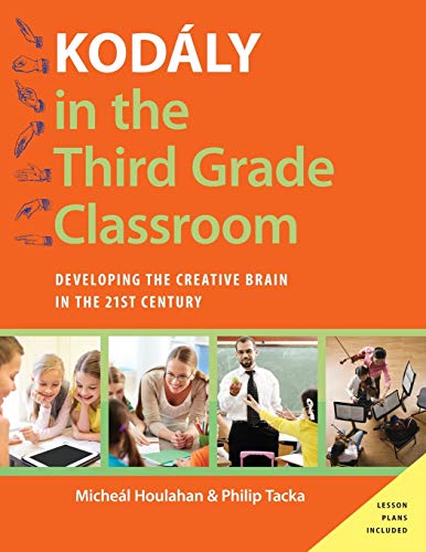 Kodály in the Third Grade Classroom: Developing the Creative Brain in the 21st Century (Kodaly Today Handbook Series) von OUP USA