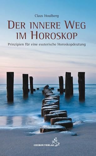 Der innere Weg im Horoskop: Prinzipien einer esoterischen Horoskopdeutung