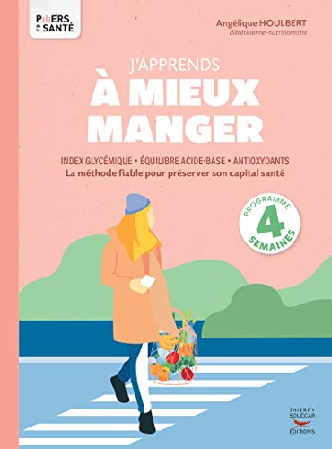 J'apprends à mieux manger: La méthode fiable pour préserver son capital santé