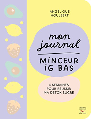 Mon journal minceur IG bas: 4 semaines pour réussir ma détox sucre