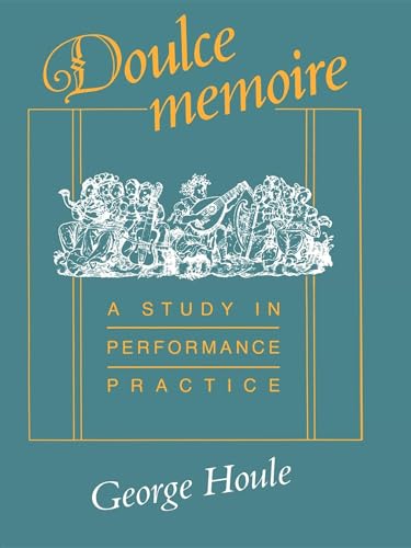 Doulce Memoire: A Study in Performance Practice (Publications of the Early Music Institute) von Indiana University Press