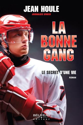 La bonne Gang - Le secret d'une vie La bonne Gang - Le secret d'une vie von BELIVEAU