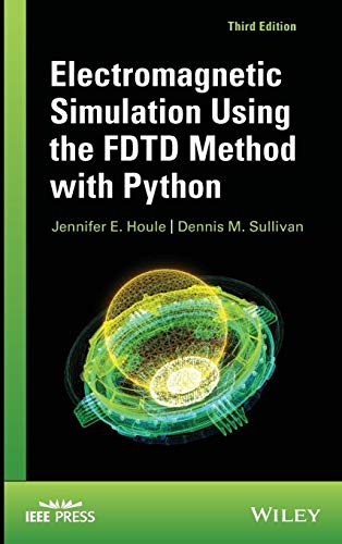 Electromagnetic Simulation Using the FDTD Method With Python von Wiley-IEEE Press