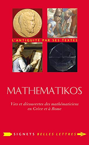 Mathematikos: Vies Et Decouvertes Des Mathematiciens En Grece Et a Rome (Signets Belles Lettres, Band 32) von Les Belles Lettres
