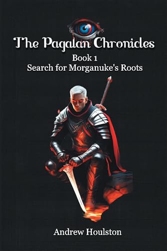 The Pagalan Chronicles: Book 1 Search for Morganuke's Roots von AuthorHouse UK