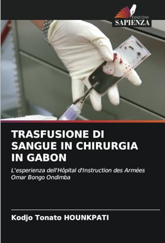 TRASFUSIONE DI SANGUE IN CHIRURGIA IN GABON: L'esperienza dell'Hôpital d'Instruction des Armées Omar Bongo Ondimba