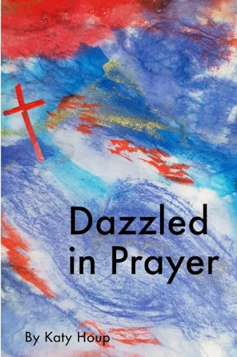 Dazzled in Prayer von Lulu.com