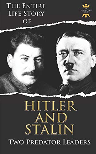 ADOLF HITLER AND JOSEPH STALIN: Two Predator Leaders During The World War II (The Biography Collection, Band 6) von Independently Published