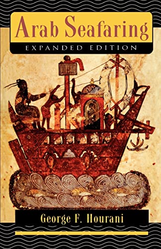 Arab Seafaring: In the Indian Ocean in Ancient and Early Medieval Times (Expanded Edition) (Princeton Paperbacks)