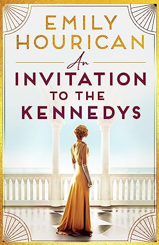 An Invitation to the Kennedys: A captivating story of high society, forbidden love and a world on the cusp of change