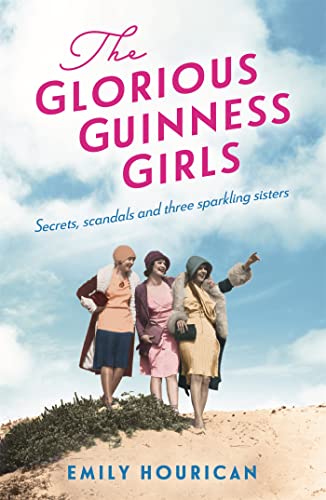 The Glorious Guinness Girls: A story of the scandals and secrets of the famous society girls von Headline Review