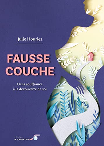 Fausse couche : de la souffrance à la découverte de soi von SOUFFLE OR