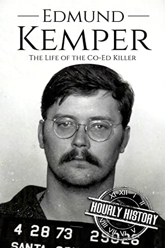 Edmund Kemper: The Life of the Co-Ed Killer (Biographies of Serial Killers, Band 3) Edmund Kemper: The Life of the Co-Ed Killer (Biographies of Serial Killers, Band 3)