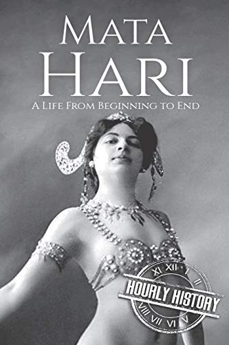 Mata Hari: A Life From Beginning to End (World War 1) von Independently Published