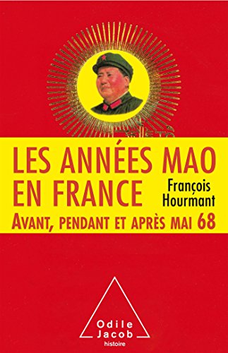 Les Années Mao en France: Avant, pendant et après mai 68 von Odile Jacob