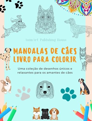 Mandalas de Cães | Livro para colorir | Mandalas caninas antiestressantes e relaxantes para encorajar a criatividade: Uma coleção de desenhos únicos e relaxantes para os amantes de cães von Blurb
