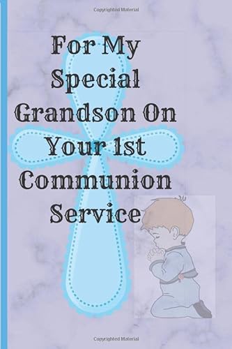 For My Special Grandson On Your 1st Communion Service: Holy Communion Notebook Journal Gift For Grandson From Grandparents. Catholic Boys 1st ... First Memories Of The Communion Service.