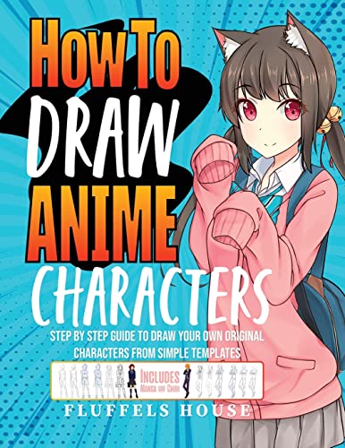 How to Draw Anime Characters: Step by Step Guide to Draw Your Own Original Characters From Simple Templates | Includes Manga & Chibi How to Draw Anime Characters: Step by Step Guide to Draw Your Own Original Characters From Simple Templates | Includes Manga & Chibi von muze Publishing