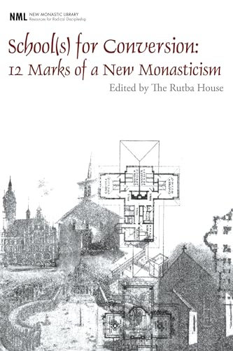 School(s) for Conversion: 12 Marks of a New Monasticism (New Monastic Library: Resources for Radical Discipleship) von Cascade Books
