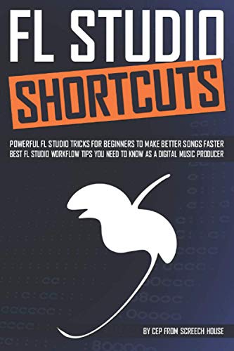 FL STUDIO SHORTCUTS: Powerful FL Studio Tricks for Beginners to Make Better Songs Faster (Best FL Studio Workflow Tips You Need to Know as a Digital Music Producer) von Independently published