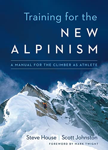 Training for the New Alpinism: A Manual for the Climber as Athlete von Patagonia