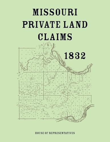 Missouri Private Land Claims - 1832 Missouri Private Land Claims - 1832 von Heritage Books Inc.