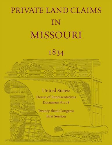 Private Land Claims in Missouri 1834 von Heritage Books Inc.