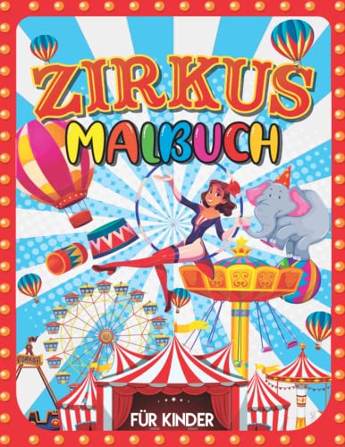 Zirkus Malbuch für Kinder: Einfache, unterhaltsame Malvorlagen für Jungen und Mädchen, mit einer einzigartigen Sammlung von 45 niedlichen Motiven: ... Tiere, Jongleure, Wanderer. (Geschenkideen)