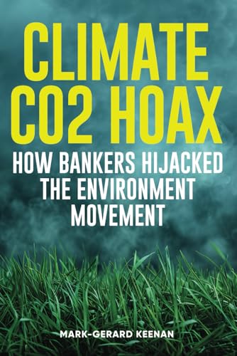 Climate CO2 Hoax - How Bankers Hijacked the Environment Movement von Independently published